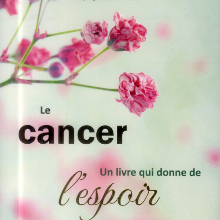 Le cancer Un livre qui donne de l'espoir